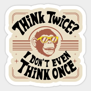 Think Twice I Don't Even Think Once Careless Attitude Sticker